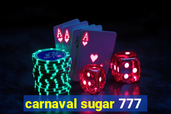 carnaval sugar 777